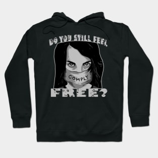 Do You Still Feel Free Must Comply Hoodie